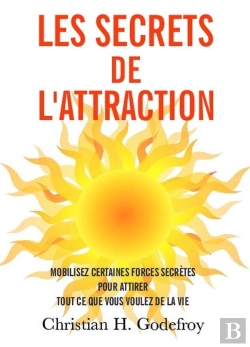 Bertrand.pt - Les Secrets De L'Attraction : Comment Mobiliser Des Forces Secrètes Pour Attirer Tout Ce Que Vous Voulez De La Vie