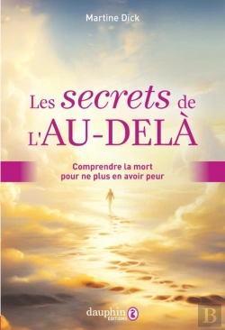 Bertrand.pt - Les Secrets De L'Au-Delà : Comprendre La Mort Pour Ne Plus En Avoir Peur