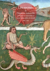 Les Secrets De L'Histoire Naturelle Contenant Les Merveilles Et Choses Memorables Du Monde 1480-1485