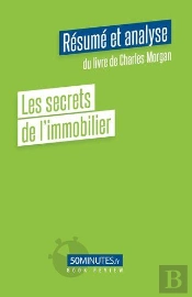 Les Secrets De L'Immobilier (Resume Et Analyse Du Livre De Charles Morgan)