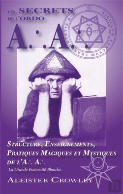 Bertrand.pt - Les Secrets De L'Ordo A :. A :. Structure, Enseignements, Pratiques Magiques Et Mystiques De L Aa