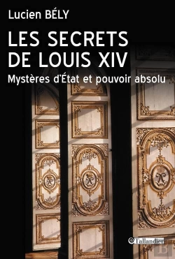 Bertrand.pt - Les Secrets De Louis Xiv ; Mystères D'Etat Et Pouvoir Absolu