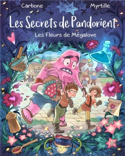 Bertrand.pt - Les Secrets De Pandorient Tome 1 : Les Fleurs De Mégalove
