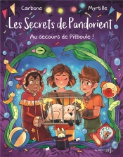 Les Secrets De Pandorient Tome 2 : Au Secours De Pitboule !