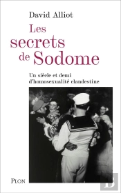 Les Secrets De Sodome : Un Siècle Et Demi D'Homosexualité Clandestine