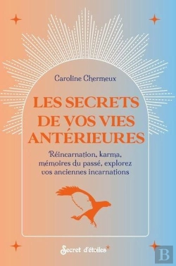 Bertrand.pt - Les Secrets De Vos Vies Antérieures : Réincarnation, Karma, Mémoires Du Passé, Explorez Vos Anciennes Incarnations