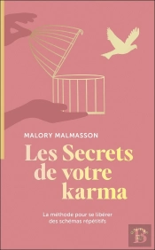 Les Secrets De Votre Karma : La Méthode Pour Se Libérer Des Schémas Répétitifs