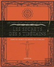 Les Secrets Des 5 Tibétains ; Exercices Secrets Des Moines De L'Himalaya