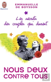 Les Secrets Des Couples Qui Durent T.3 ; Nous Deux Contre Tous Ou Comment Rester Ensemble Malgré Les Tentations Et Autres Complications