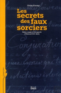 Bertrand.pt - Les Secrets Des Faux Sorciers; Police, Magie Et Escroquerie À Paris Au Xviii Siècle