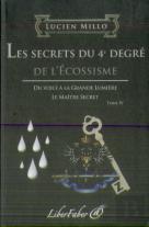 Les Secrets Du 4e Degré De L'Écossisme T.4