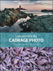 Les Secrets Du Cadrage Photo