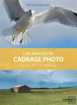 Bertrand.pt - Les Secrets Du Cadrage Photo ; Paysage, Portrait, Reportage