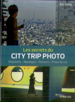 Bertrand.pt - Les Secrets Du City Trip Photo ; Préparatifs, Repérages, Parcours, Prises De Vue