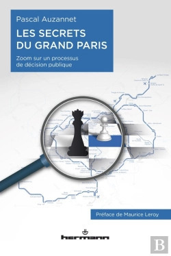 Bertrand.pt - Les Secrets Du Grand Paris ; Zoom Sur Un Processus De Décision Publique