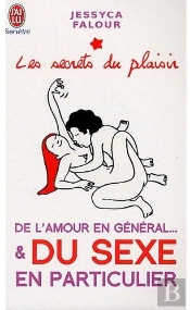 Les Secrets Du Plaisir ; De L'Amour En Général... Et Du Sexe En Particulier