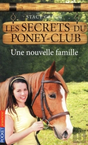 Les Secrets Du Poney Club N2 Une Nouvelle Famille