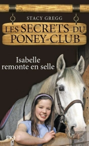 Les Secrets Du Poney Club T.1 Isabelle Remonte En Selle