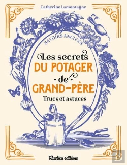 Bertrand.pt - Les Secrets Du Potager De Grand-Père. Trucs Et Astuces