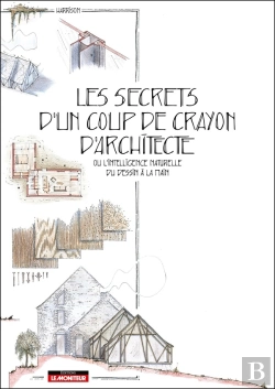 Bertrand.pt - Les Secrets D'Un Coup De Crayon D'Architecte : Ou L'Intelligence Naturelle Du Dessin À La Main