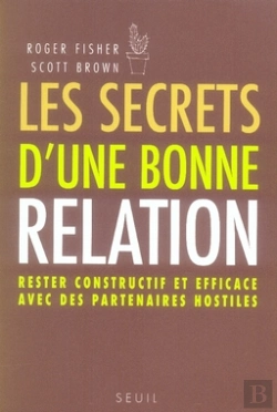 Bertrand.pt - Les Secrets D'Une Bonne Relation ; Rester Constructif Et Efficace Avec Des Partenaires Hostiles