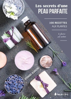 Bertrand.pt - Les Secrets D'Une Peau Parfaite - 100 Recettes Aux Plantes A Faire Soi-Meme