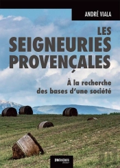 Les Seigneuries Provencales. A La Recherche Des Bases D'Une Societe