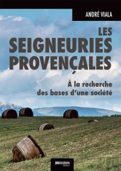 Bertrand.pt - Les Seigneuries Provencales. A La Recherche Des Bases D'Une Societe