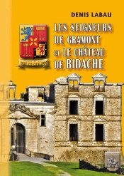 Les Seigneurs De Gramont Et Le Château De Bidache