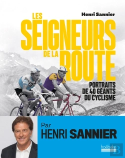 Bertrand.pt - Les Seigneurs De La Route ; Portraits De 40 Géants Du Cyclisme