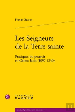 Bertrand.pt - Les Seigneurs De La Terre Sainte : Pratiques Du Pouvoir En Orient Latin (1097-1230)