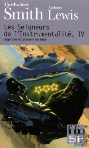 Les Seigneurs De L'Instrumentalite T.4 ; Legendes Et Glossaire Du Futur