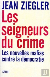 Les Seigneurs Du Crime ; Les Nouvelles Mafias Contre La Démocratie