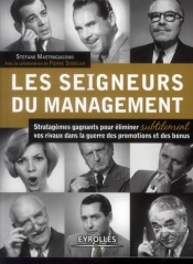 Les Seigneurs Du Management ; Stratagèmes Gagnants Pour Éliminer Subtilement Vos Rivaux Dans La Guerre Des Promotions Et Des Bonus