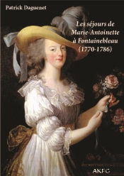Les Séjours De Marie-Antoinette À Fontainebleau, 1770-1786