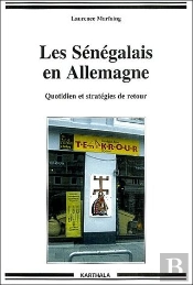 Les Sénégalais En Allemagne ; Quotidien Et Stratégies De Retour