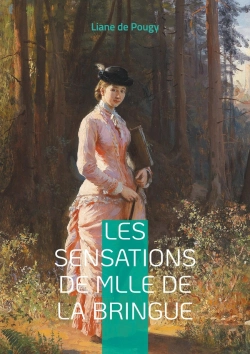 Bertrand.pt - Les Sensations De Mlle De La Bringue : Une Plongée Sensuelle Et Audacieuse Dans Le Paris De La Belle Époque
