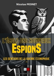 Les Sentiers De La Guerre Économique Tome 1 : L'École Des Nouveaux Espions