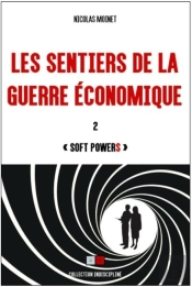 Les Sentiers De La Guerre Économique Tome 2 : Soft Powers