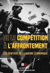 Les Sentiers De La Guerre Économique Tome 3 : De La Compétition À L'Affrontement