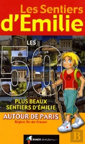 Les Sentiers D'Emilie; Les 50 Plus Beaux Sentiers D'Emilie Autour De Paris