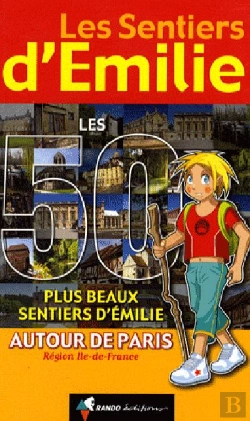 Bertrand.pt - Les Sentiers D'Emilie; Les 50 Plus Beaux Sentiers D'Emilie Autour De Paris