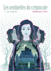 Les Sentinelles Du Crépuscule Tome 1 ; Les Origines