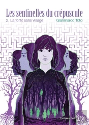Les Sentinelles Du Crépuscule Tome 2 ; La Forêt Sans Visage