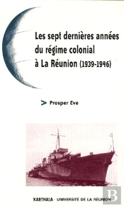 Les Sept Dernières Années Du Régime Colonial À La Réunion (1939-1946)