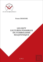 Les Sept Lectures Possibles Du Symbolisme Maçonnique ; Explorations Maçonniques