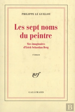Bertrand.pt - Les Sept Noms Du Peintre ; Vies Imaginaires D'Erich Sebastian Berg