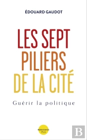 Les Sept Piliers De La Cité : Guérir La Politique