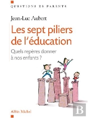 Les Sept Piliers De L'Éducation ; Quels Repères Donner À Nos Enfants ?