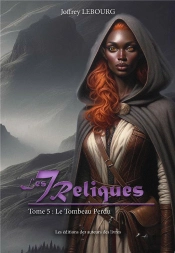 Les Sept Reliques - Tome 5 - Le Tombeau Perdu